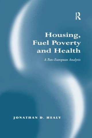 Könyv Housing, Fuel Poverty and Health HEALY