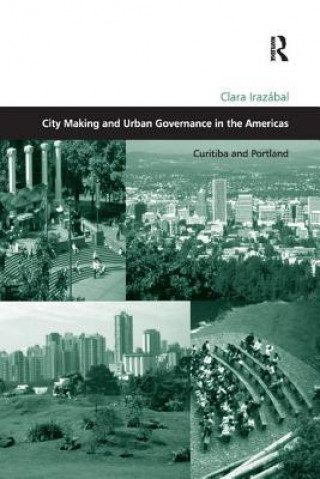 Knjiga City Making and Urban Governance in the Americas IRAZABAL