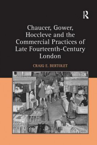 Kniha Chaucer, Gower, Hoccleve and the Commercial Practices of Late Fourteenth-Century London BERTOLET