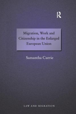 Kniha Migration, Work and Citizenship in the Enlarged European Union CURRIE