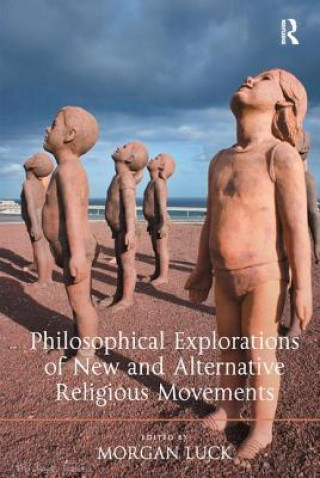 Kniha Philosophical Explorations of New and Alternative Religious Movements 