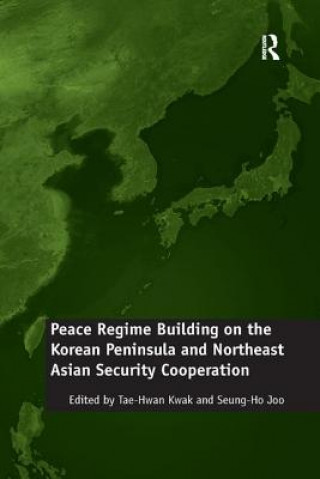 Kniha Peace Regime Building on the Korean Peninsula and Northeast Asian Security Cooperation JOO