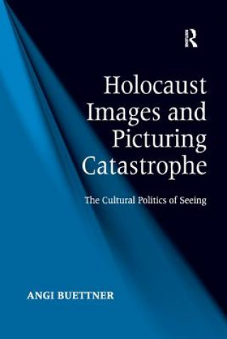 Carte Holocaust Images and Picturing Catastrophe BUETTNER