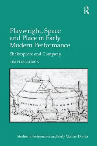 Libro Playwright, Space and Place in Early Modern Performance FITZPATRICK