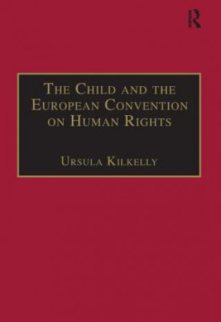 Knjiga Child and the European Convention on Human Rights Ursula Kilkelly