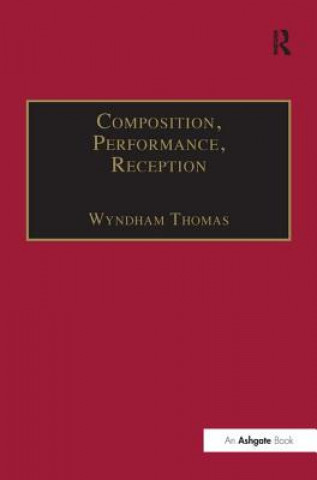 Knjiga Composition, Performance, Reception Wyndham Thomas