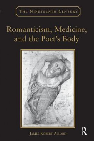 Buch Romanticism, Medicine, and the Poet's Body ALLARD