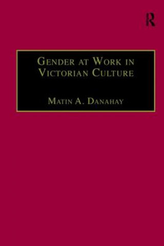 Knjiga Gender at Work in Victorian Culture DANAHAY