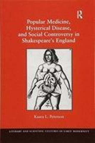 Książka Popular Medicine, Hysterical Disease, and Social Controversy in Shakespeare's England PETERSON