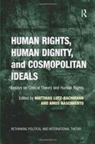 Book Human Rights, Human Dignity, and Cosmopolitan Ideals LUTZ BACHMANN