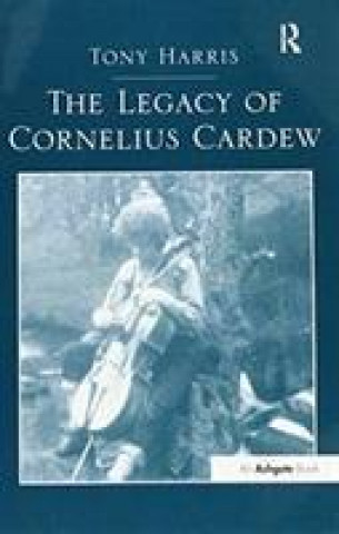 Knjiga Legacy of Cornelius Cardew Harris