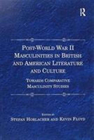 Kniha Post-World War II Masculinities in British and American Literature and Culture HORLACHER