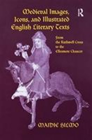 Carte Medieval Images, Icons, and Illustrated English Literary Texts HILMO