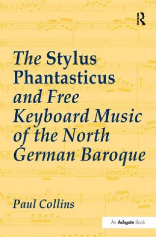 Książka Stylus Phantasticus and Free Keyboard Music of the North German Baroque Collins