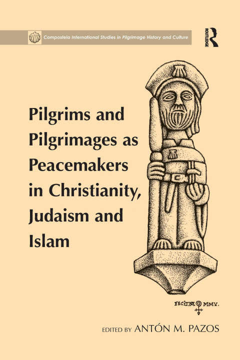 Книга Pilgrims and Pilgrimages as Peacemakers in Christianity, Judaism and Islam PAZOS
