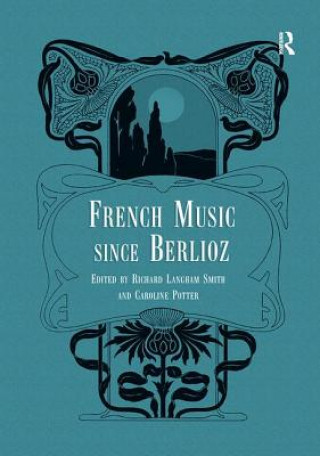 Knjiga French Music Since Berlioz Smith