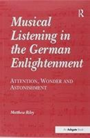 Kniha Musical Listening in the German Enlightenment RILEY