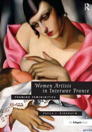 Könyv Women Artists in Interwar France BIRNBAUM