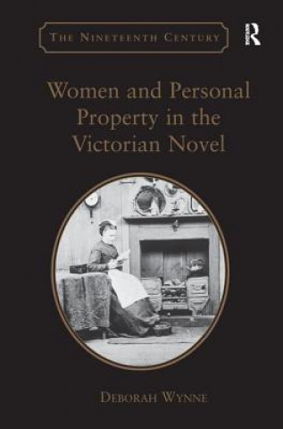 Książka Women and Personal Property in the Victorian Novel WYNNE