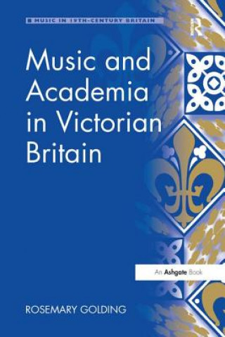 Kniha Music and Academia in Victorian Britain GOLDING