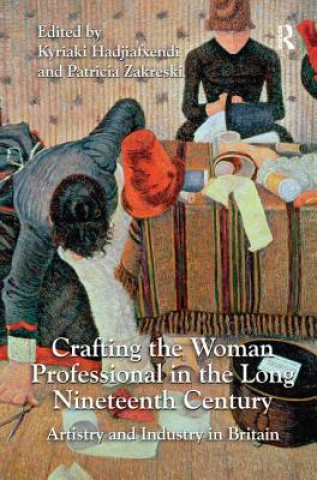 Könyv Crafting the Woman Professional in the Long Nineteenth Century Kyriaki Hadjiafxendi