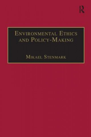 Kniha Environmental Ethics and Policy-Making STENMARK