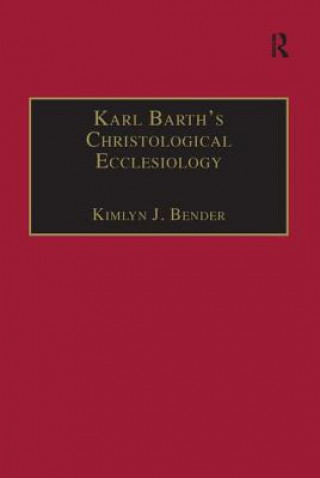 Kniha Karl Barth's Christological Ecclesiology BENDER