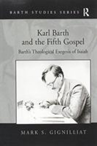 Kniha Karl Barth and the Fifth Gospel GIGNILLIAT