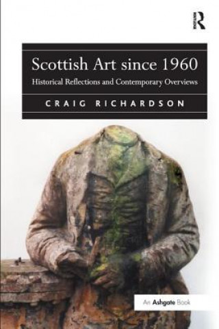 Kniha Scottish Art since 1960 Craig Richardson