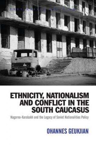 Książka Ethnicity, Nationalism and Conflict in the South Caucasus GEUKJIAN