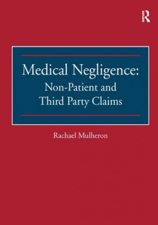 Kniha Medical Negligence: Non-Patient and Third Party Claims MULHERON