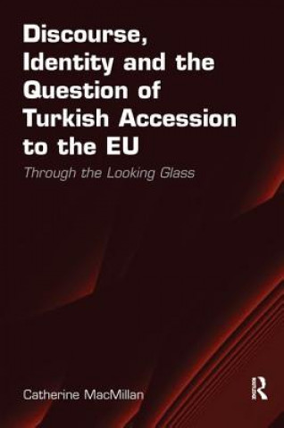 Book Discourse, Identity and the Question of Turkish Accession to the EU MACMILLAN