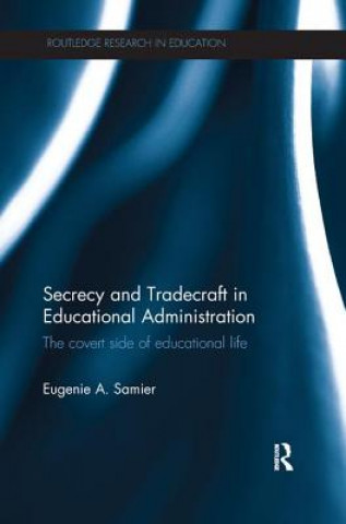 Kniha Secrecy and Tradecraft in Educational Administration Samier