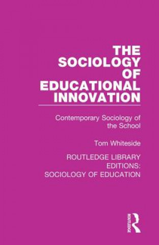 Kniha Sociology of Educational Innovation Tom Whiteside