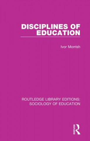 Kniha Disciplines of Education Ivor Morrish