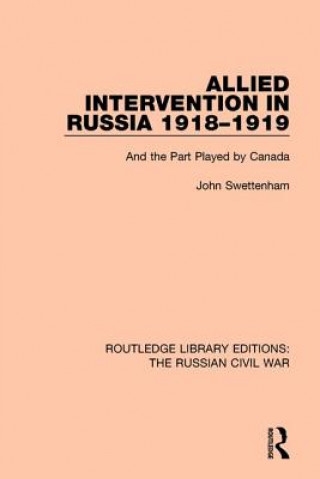 Книга Allied Intervention in Russia 1918-1919 John Swettenham