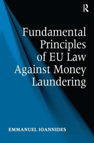 Kniha Fundamental Principles of EU Law Against Money Laundering Emmanuel Ioannides