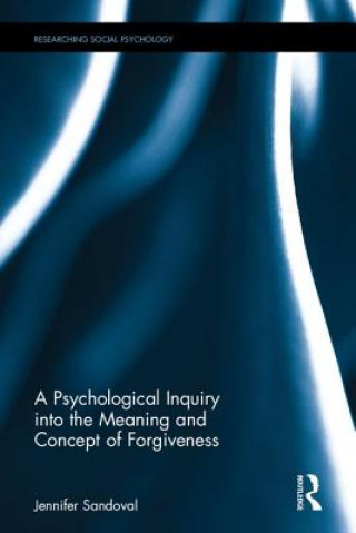 Kniha Psychological Inquiry into the Meaning and Concept of Forgiveness Jennifer M. Sandoval