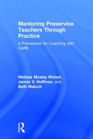 Könyv Mentoring Preservice Teachers Through Practice Melissa Mosley Wetzel