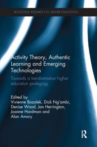 Kniha Activity Theory, Authentic Learning and Emerging Technologies Vivienne Bozalek