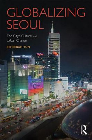 Kniha Globalizing Seoul Jieheerah Yun