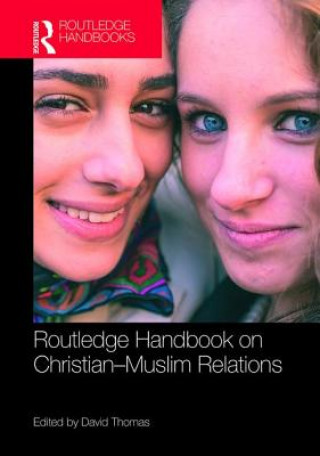 Carte Routledge Handbook on Christian-Muslim Relations 