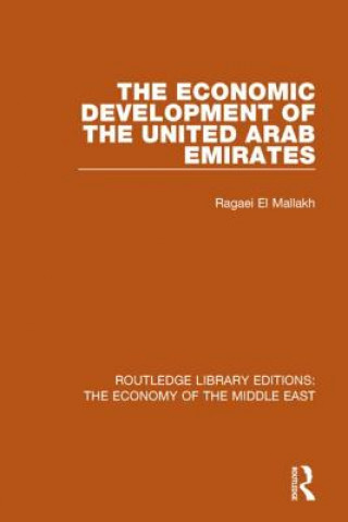 Kniha Economic Development of the United Arab Emirates (RLE Economy of Middle East) Ragaei Al Mallakh