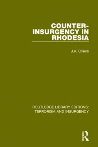 Könyv Counter-Insurgency in Rhodesia (RLE: Terrorism and Insurgency) Jakkie Cilliers