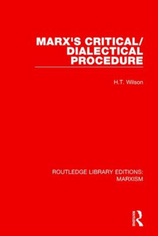 Kniha Marx's Critical/Dialectical Procedure H. T. Wilson