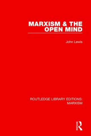Buch Marxism & the Open Mind (RLE Marxism) John Lewis