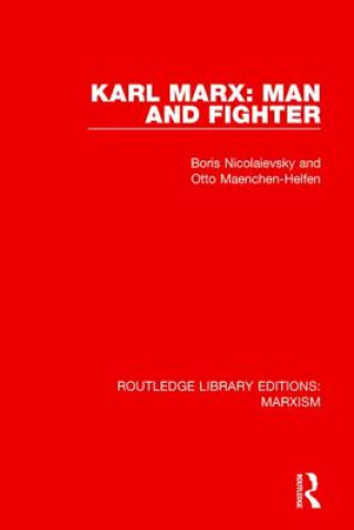 Book Karl Marx: Man and Fighter (RLE Marxism) Boris Nicolaievsky