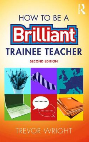 Kniha How to be a Brilliant Trainee Teacher Trevor Wright