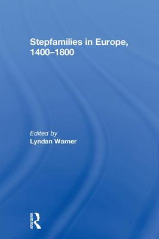 Книга Stepfamilies in Europe, 1400-1800 Lyndan Warner