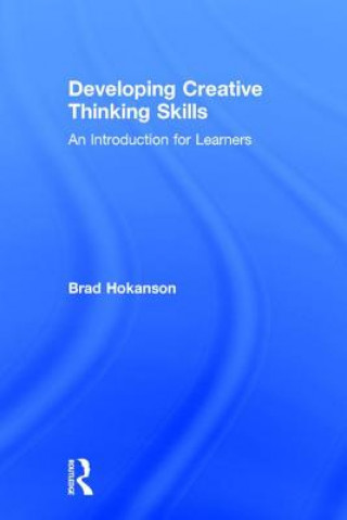 Könyv Developing Creative Thinking Skills Brad Hokanson